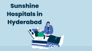 Sunshine Super Speciality Hospitals Hyderabad